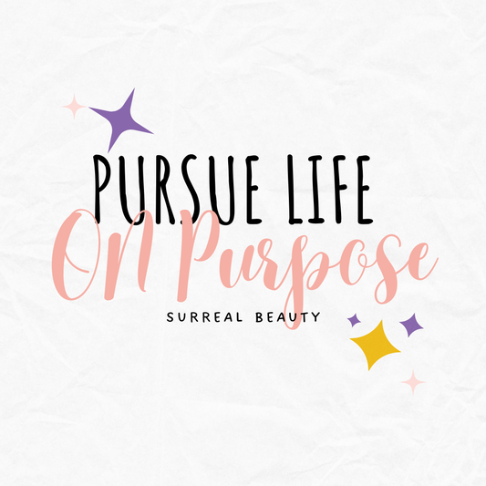 Pursue Life On Purpose!