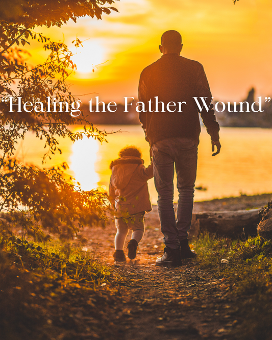 "Healing the Father Wound"